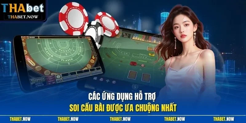 Các ứng dụng hỗ trợ soi cầu bài được ưa chuộng nhất
